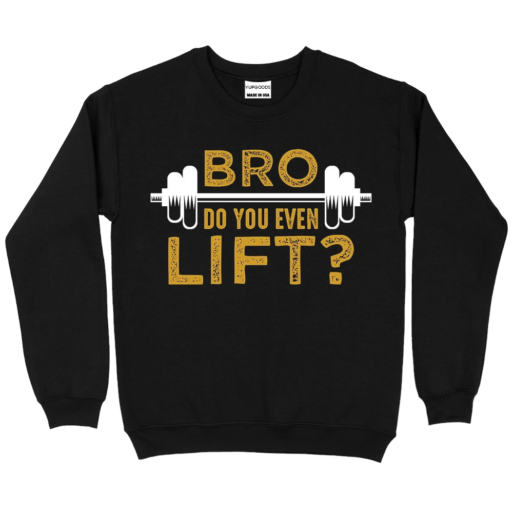 Bro Do You Even Lift Sweatshirt - Black